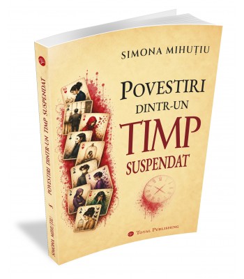 Simona Mihuțiu - Povestiri dintr-un timp suspendat